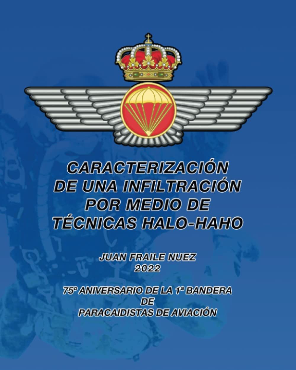 Caracterización De Una Infiltración Por Medio De Técnicas Halo-Haho: 75º Aniversario De La 1ª Bandera De Paracaidistas De Aviación