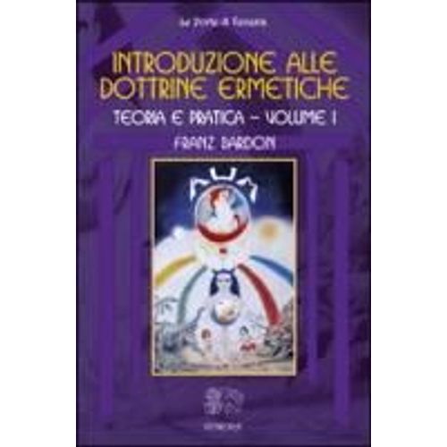 Bardon, F: Introduzione Alle Dottrine Ermetiche. Teoria E Pr