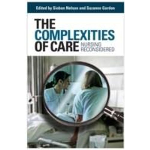 The Complexities Of Care: Nursing Reconsidered