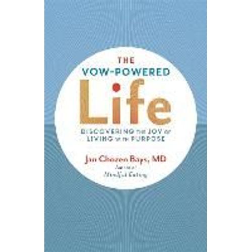The Vow-Powered Life: A Simple Method For Living With Purpose