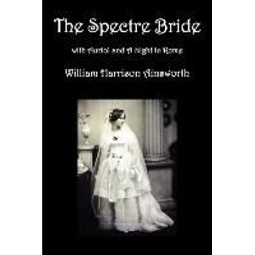 The Spectre Bride, Auriol Or The Elixir Of Life, And A Night In Rome