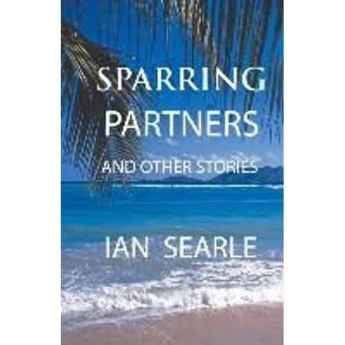 Sparring Partners And Other Stories