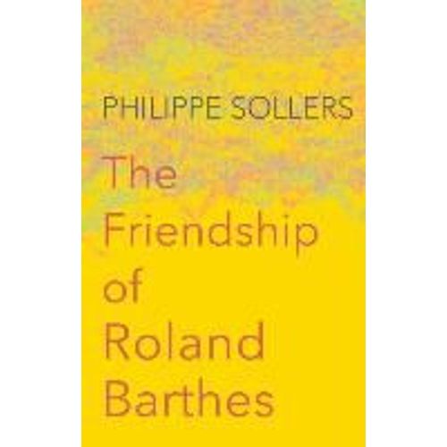 The Friendship Of Roland Barthes