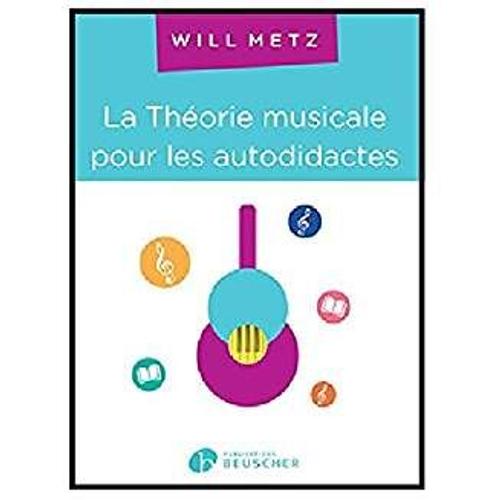 La Théorie Musicale Pour Les Autodidactes - Niveau 1, Les Bases