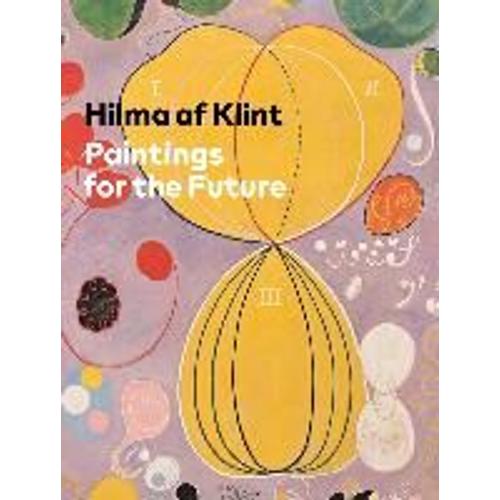 Hilma Af Klint - Paintings For The Future