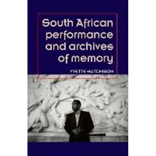 South African Performance And Archives Of Memory