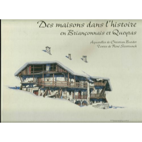 Des Maisons Dans L'histoire, En Briançonnais Et Queyras