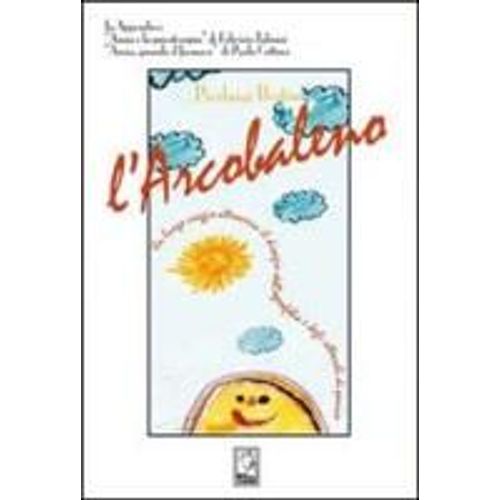 L' Arcobaleno. Un Lungo Viaggio Attraverso L'agorafobia E Gli Attacchi Di Panico