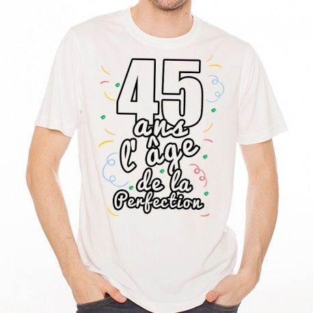 T Shirt Homme Anniversaire 45 Ans L Age De La Perfection Rakuten