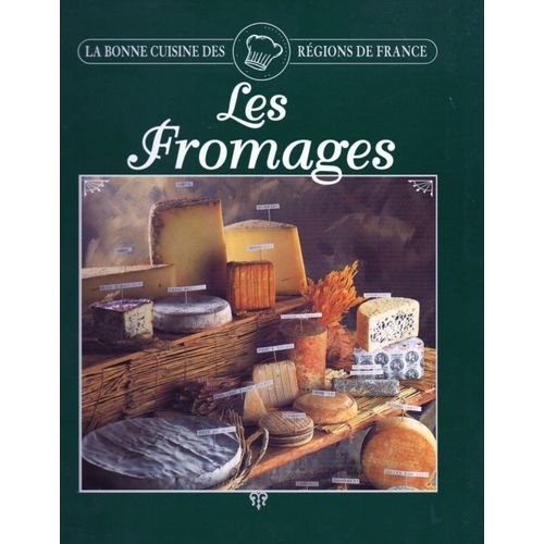 Bonne Cuisine Des Regions : Les Fromages