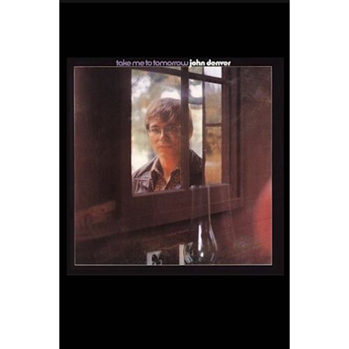John Denver Take Me To Tomorrow