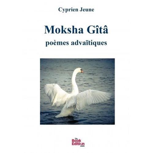 Moksha Gîtâ, Poèmes Advaïtiques