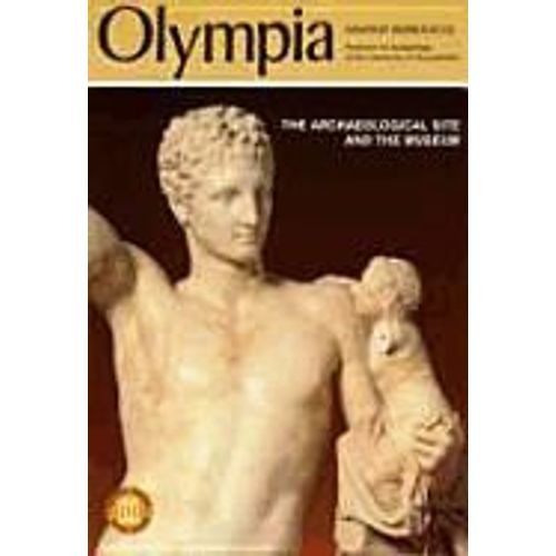 Olympia - The Archaeological Site And The Museums