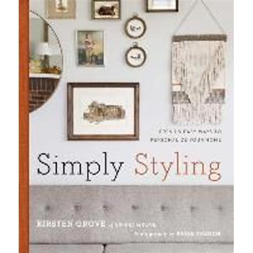 Simply Styling: Fresh & Easy Ways To Personalize Your Home