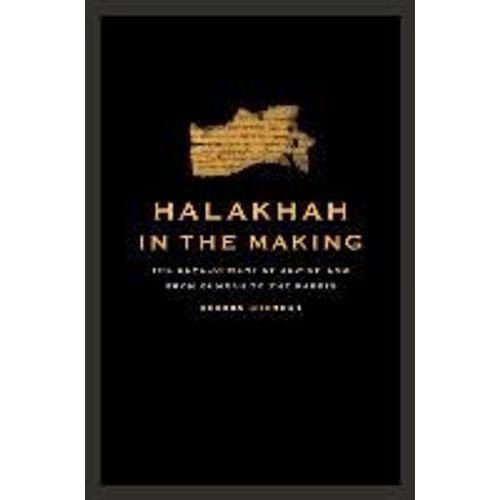 Halakhah In The Making: The Development Of Jewish Law From Qumran To The Rabbis