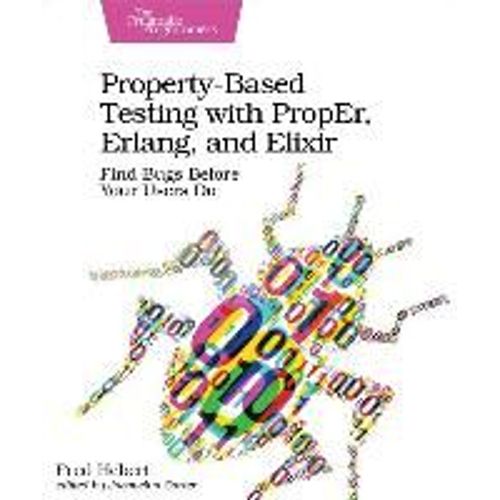 Property-Based Testing With Proper, Erlang, And Elixir