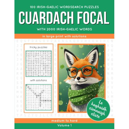 100 Irish-Gaelic Wordsearch Puzzles Cuardach Focal Volume 1: With 2000 Irish-Gaelic Words, In Large Font With Solutions, Medium To Difficult