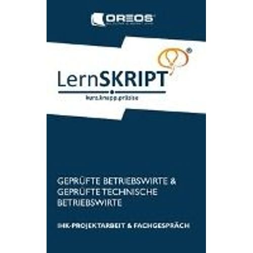 Lernskript Ihk-Projektarbeit Und Fachgespräch Für Geprüfte Betriebswirte Und Geprüfte Technische Betriebswirte