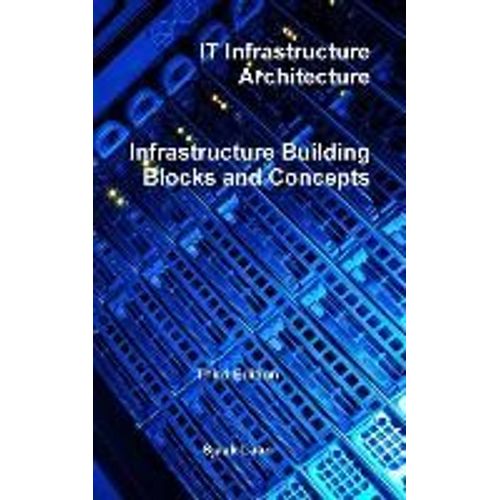 It Infrastructure Architecture - Infrastructure Building Blocks And Concepts Third Edition