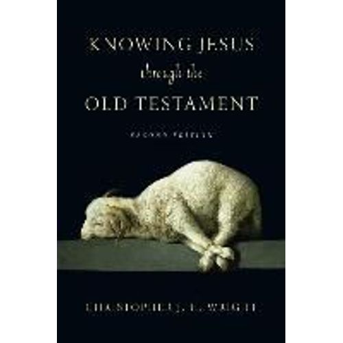 Knowing Jesus Through The Old Testament