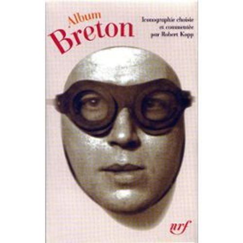 (Album Pléiade) Album Breton - André Breton. Iconographie Choisie Et Présentée Par Robert Kopp.