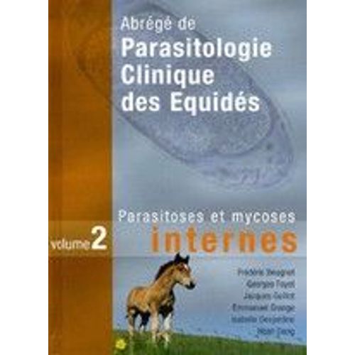 Abrege De Parasitologie Clinique Des Equides Volume 2 Parasitoses Et Mycoses Internes