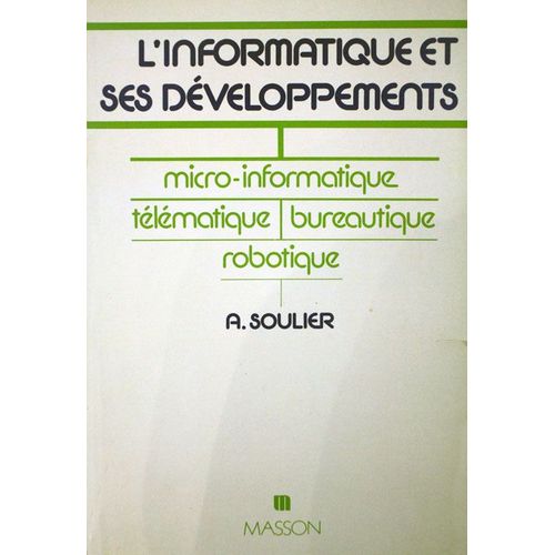 L'informatique Et Ses Développements - Micro-Informatique, Télématique, Bureautique, Robotique