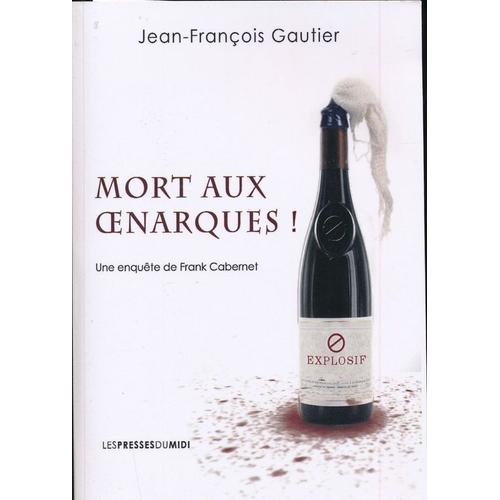 Mort Aux Oenarques ! Une Enquête De Frank Cabernet