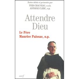 Attendre Dieu - Le Père Maurice Paissac, O-P