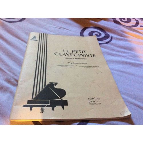 Le Petit Claveciniste Revision F. Motte-Lacrodx 24 Pièces Choisies The Little Clavecinist 24 Selected Pieces Der Kleine Cembalo-Spieler 24 Ausgewhälte Stücke
