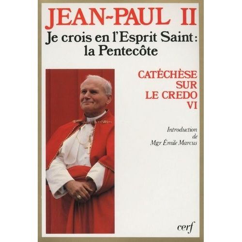 Catéchèse Sur Le "Credo - Tome 6, Je Crois En L'esprit Saint