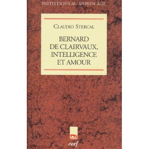Bernard De Clairvaux - Intelligence Et Amour
