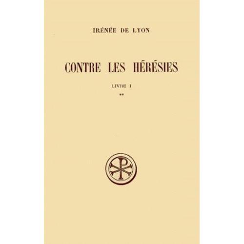 Contre Les Heresies - Livre 1, Tome 2, Edition Critique, Edition Bilingue Francais-Latin