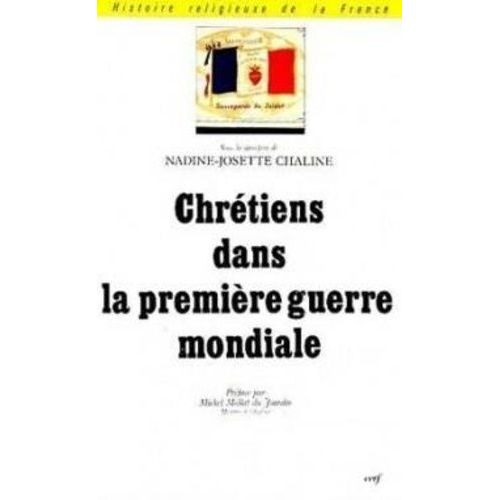 Chretiens Dans La 1ere Guerre Mondiale - Actes Des Journees Tenues A Amiens Et A Peronne Les 16 Mai Et 22 Juillet 1992