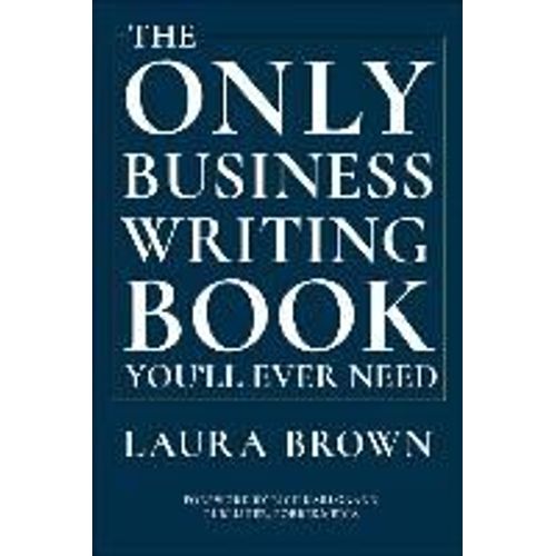 The Only Business Writing Book You'll Ever Need