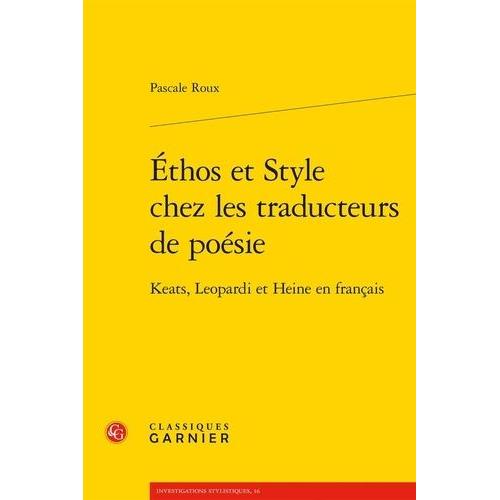 Ethos Et Style Chez Les Traducteurs De Poésie - Keats, Leopardi Et Heine En Français