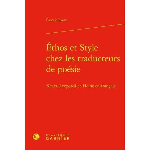 Ethos Et Style Chez Les Traducteurs De Poésie - Keats, Leopardi Et Heine En Français