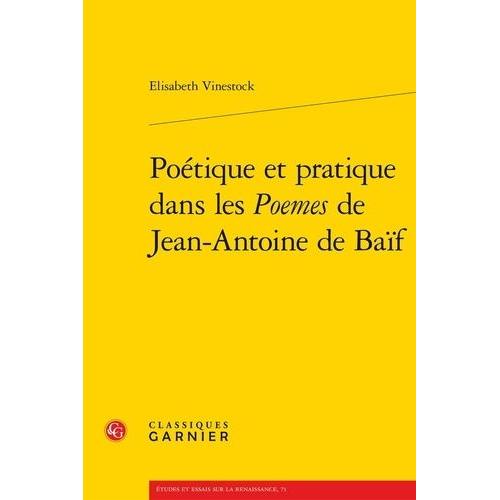 Poétique Et Pratique Dans Les Poèmes De Jean-Antoine De Baif