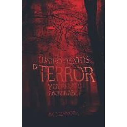 Cuatro Cuentos De Terror Y Un Relato Abominable