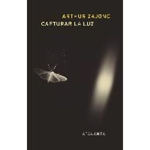 Atrapar La Luz : La Historia Entrelazada De La Luz Y La Mente