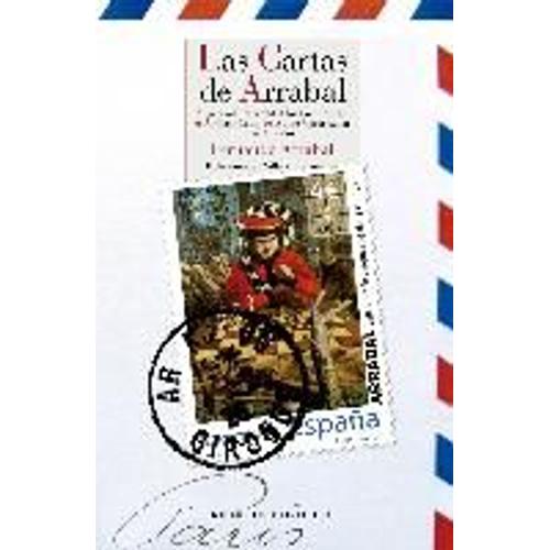 Las Cartas De Arrabal : Al General Franco ? A Los Comunistas ? A Fidel Castro ? A José María Aznar ? A Stalin