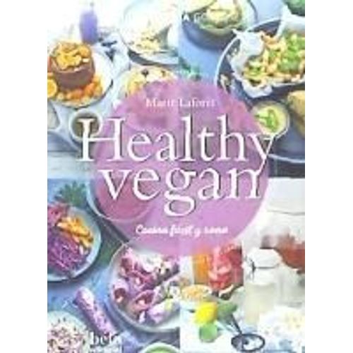 Healthy Vegan : Cocina Fácil Y Sana