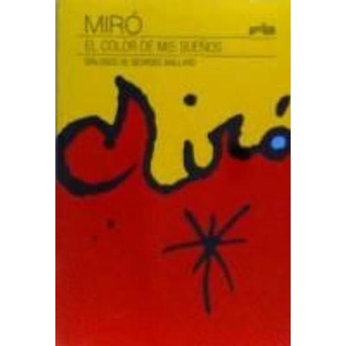 Miró : El Color De Mis Sueños : Diálogos De Georges Raillard