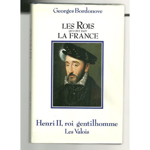 Les Rois Qui Ont Fait La France, Henri Ii Roi Gentilhomme
