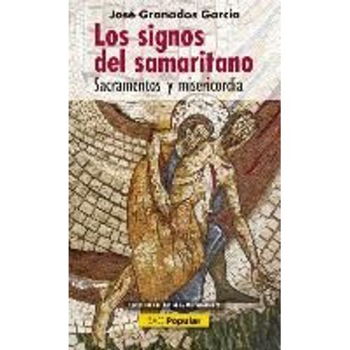 Los Signos Del Samaritano : Sacramentos Y Misericordia