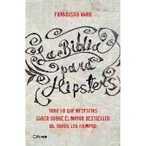 La Biblia Para Hipsters : Las Claves Para Entender El Mayor Bestseller De Todos Los Tiempos