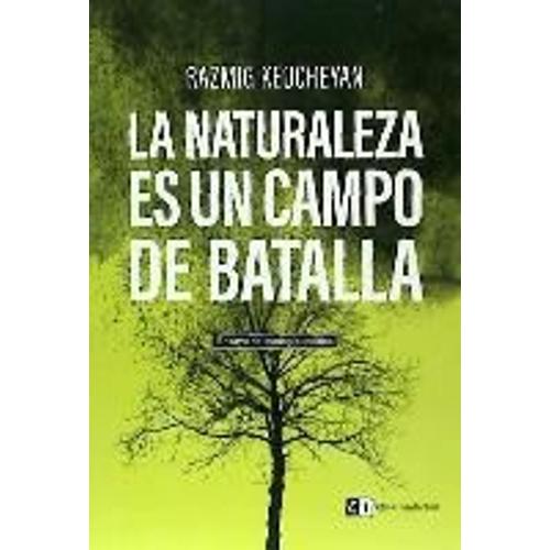 La Naturaleza Es Un Campo De Batalla : Ensayo De Ecología Política