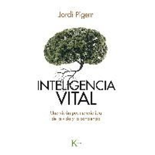 Inteligencia Vital : Una Visión Postmaterialista De La Vida Y La Conciencia