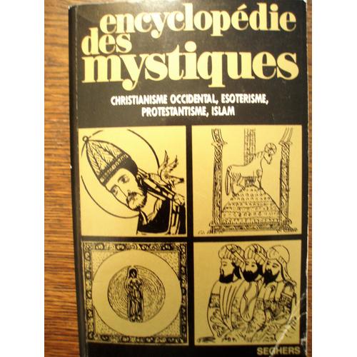 Encyclopédie Des Mystiques Tome 2. Christianisme Occidental, Ésotérisme, Protestantisme, Islam.