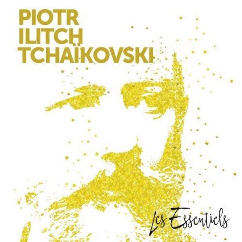 Les Essentiels De Piotr Ilitch Tchaikovski